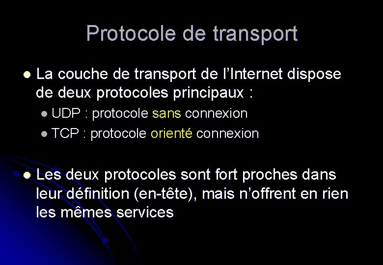Protocole de transport l La couche de transport de l’Internet dispose de deux protocoles