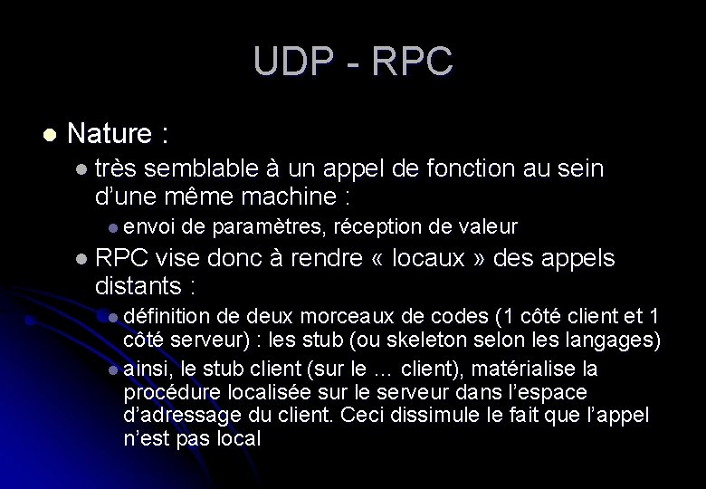 UDP - RPC l Nature : l très semblable à un appel de fonction