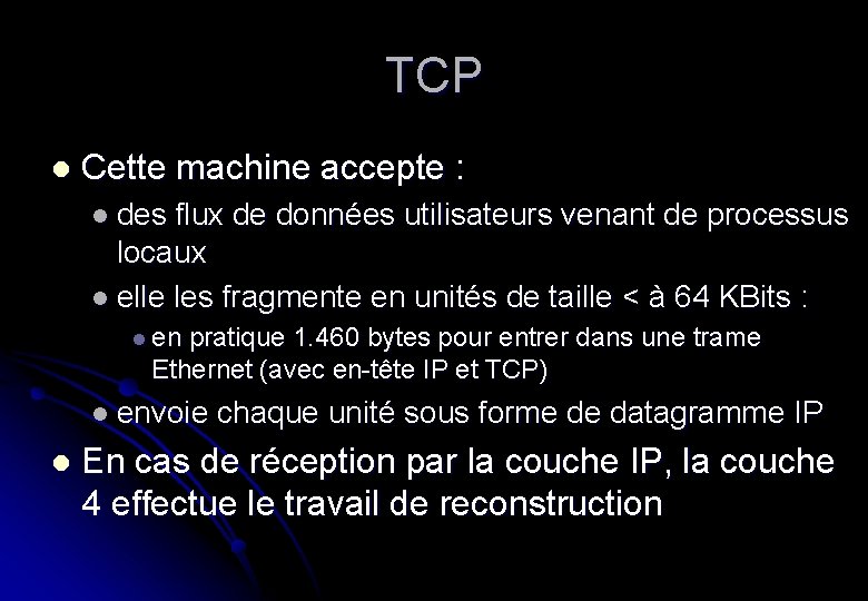 TCP l Cette machine accepte : l des flux de données utilisateurs venant de