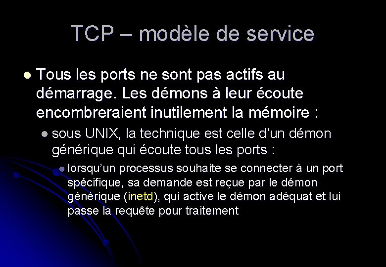 TCP – modèle de service l Tous les ports ne sont pas actifs au