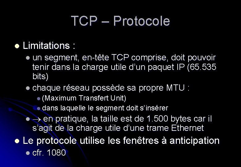 TCP – Protocole l Limitations : l un segment, en-tête TCP comprise, doit pouvoir