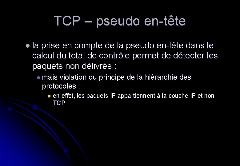 TCP – pseudo en-tête l la prise en compte de la pseudo en-tête dans