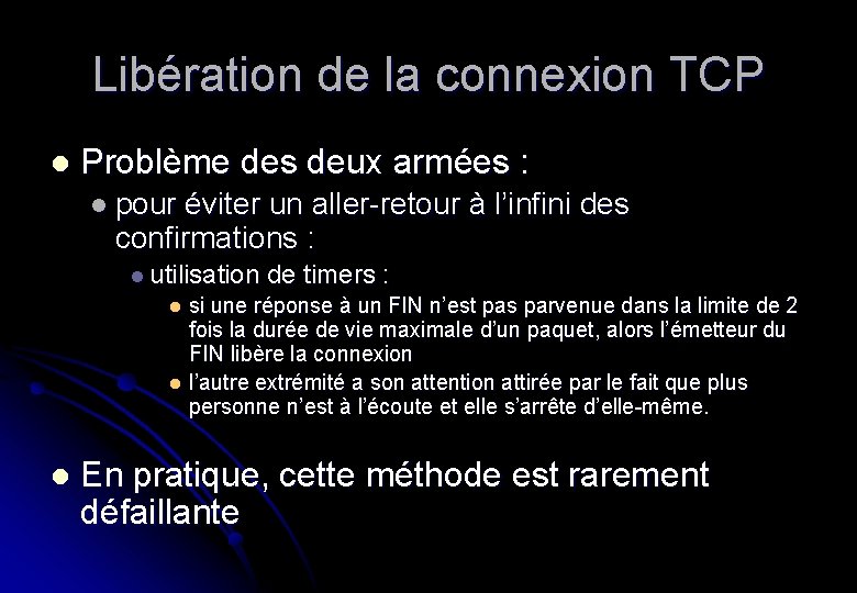 Libération de la connexion TCP l Problème des deux armées : l pour éviter