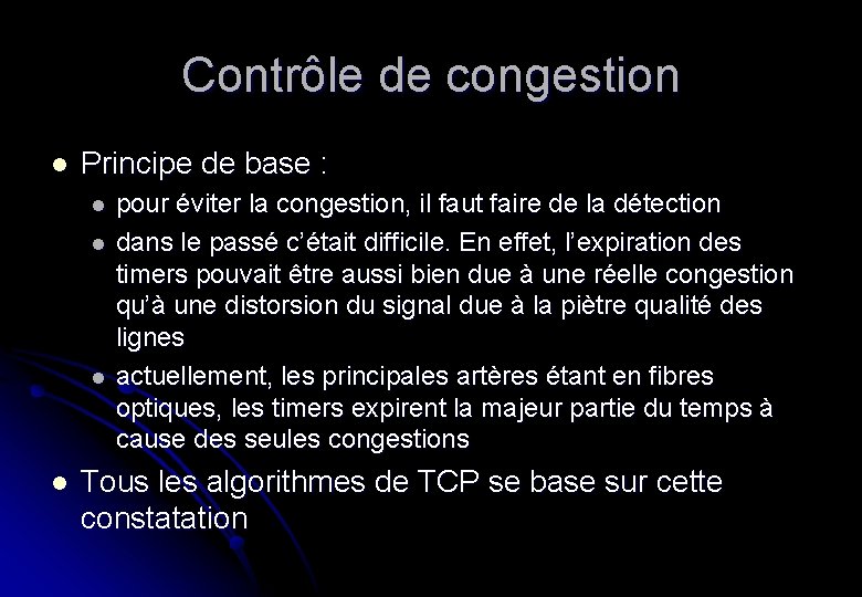 Contrôle de congestion l Principe de base : l l pour éviter la congestion,