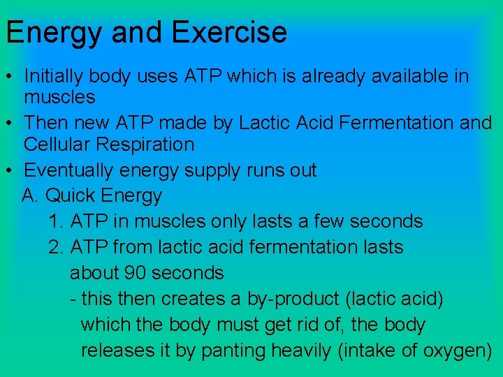 Energy and Exercise • Initially body uses ATP which is already available in muscles