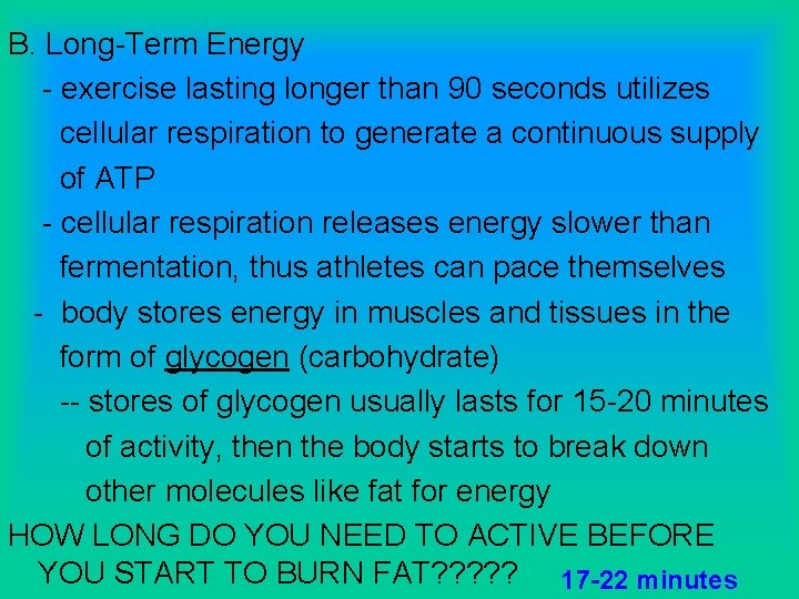 B. Long-Term Energy - exercise lasting longer than 90 seconds utilizes cellular respiration to