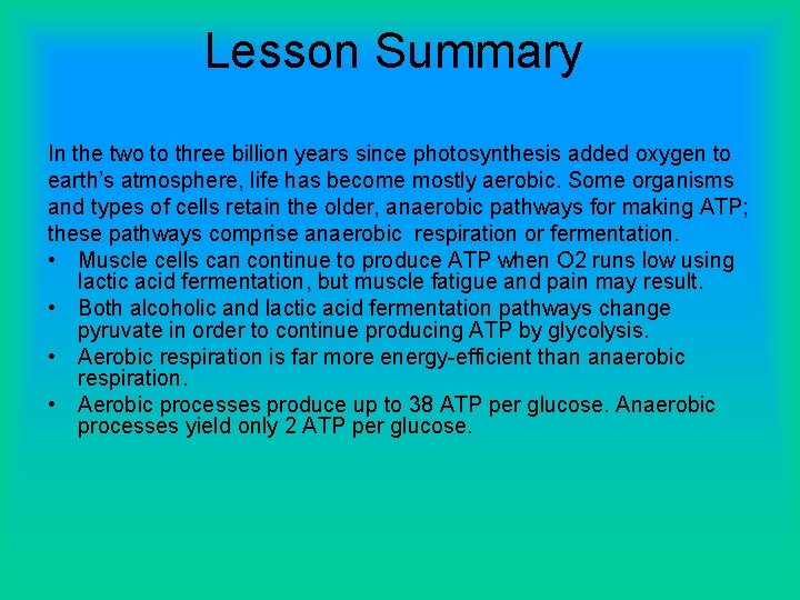 Lesson Summary In the two to three billion years since photosynthesis added oxygen to