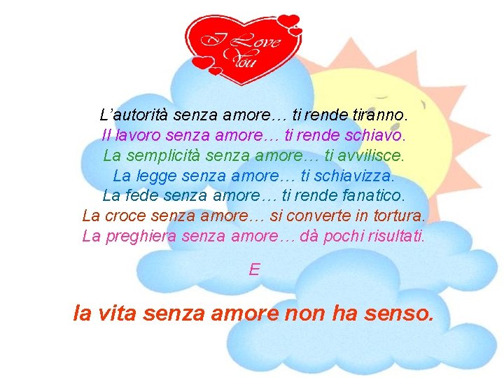 L’autorità senza amore… ti rende tiranno. Il lavoro senza amore… ti rende schiavo. La