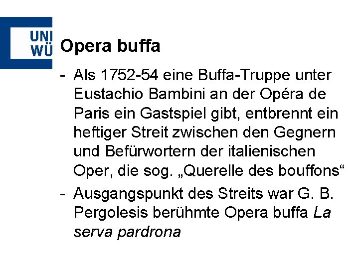Opera buffa - Als 1752 -54 eine Buffa-Truppe unter Eustachio Bambini an der Opéra