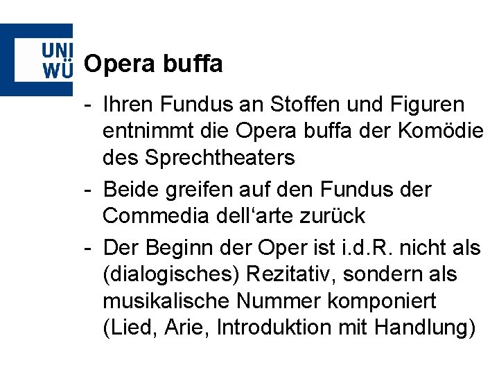 Opera buffa - Ihren Fundus an Stoffen und Figuren entnimmt die Opera buffa der