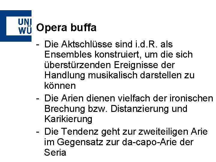 Opera buffa - Die Aktschlüsse sind i. d. R. als Ensembles konstruiert, um die