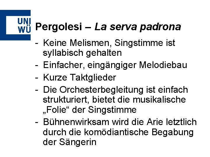 Pergolesi – La serva padrona - Keine Melismen, Singstimme ist syllabisch gehalten - Einfacher,