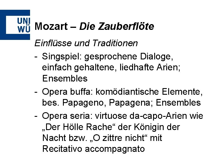 Mozart – Die Zauberflöte Einflüsse und Traditionen - Singspiel: gesprochene Dialoge, einfach gehaltene, liedhafte