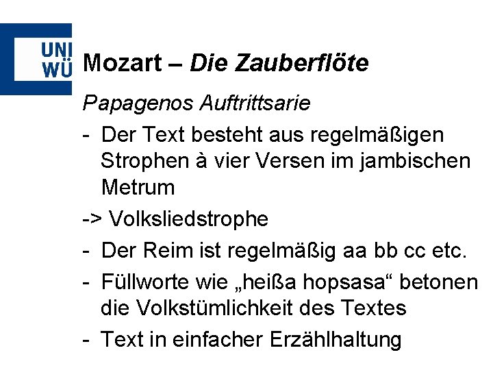 Mozart – Die Zauberflöte Papagenos Auftrittsarie - Der Text besteht aus regelmäßigen Strophen à