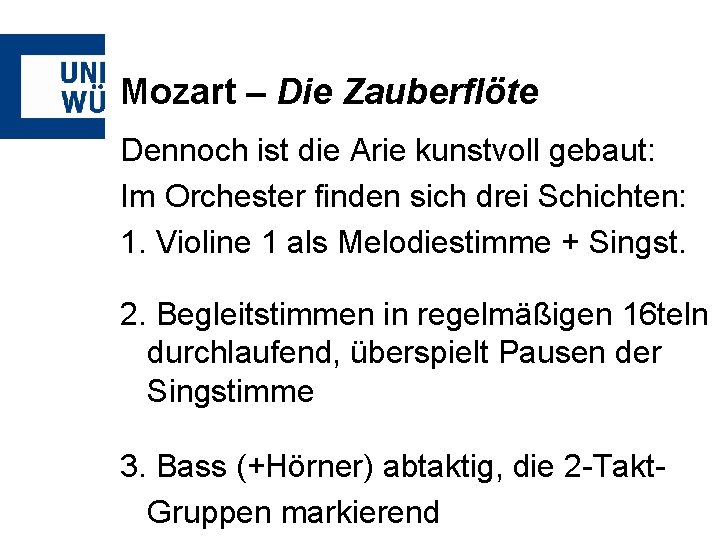 Mozart – Die Zauberflöte Dennoch ist die Arie kunstvoll gebaut: Im Orchester finden sich