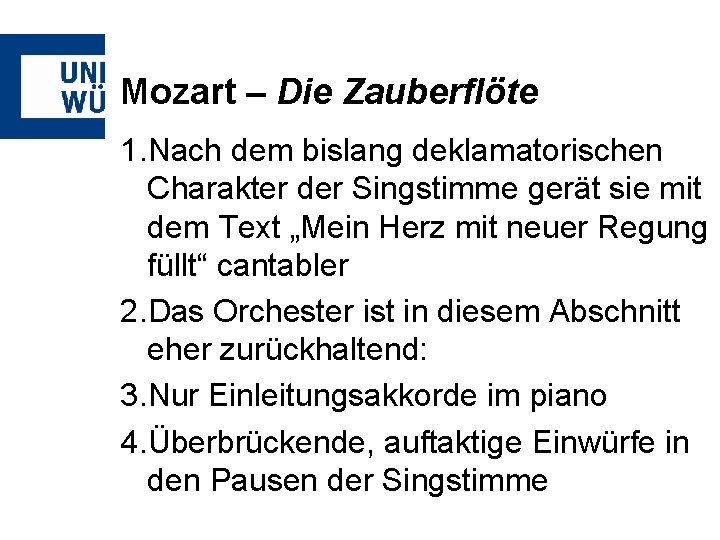 Mozart – Die Zauberflöte 1. Nach dem bislang deklamatorischen Charakter der Singstimme gerät sie