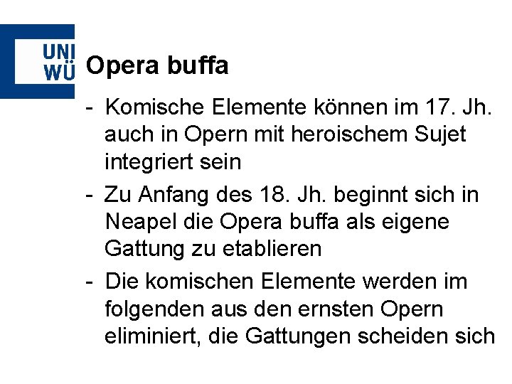 Opera buffa - Komische Elemente können im 17. Jh. auch in Opern mit heroischem