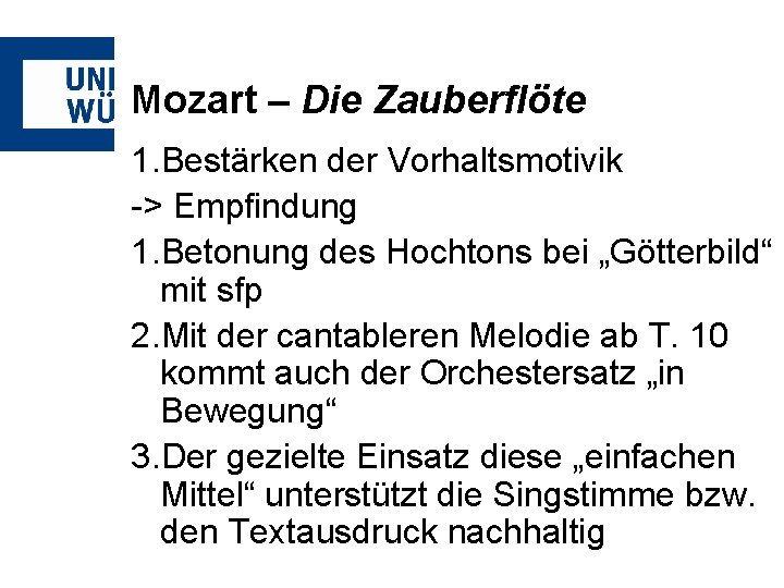 Mozart – Die Zauberflöte 1. Bestärken der Vorhaltsmotivik -> Empfindung 1. Betonung des Hochtons