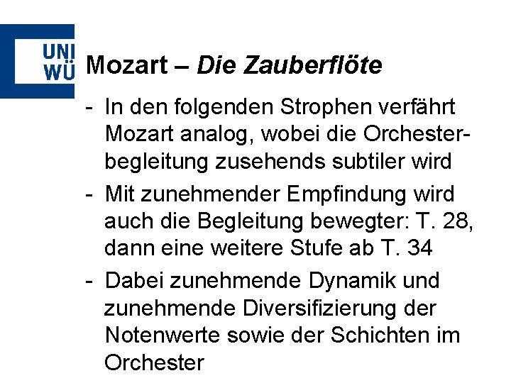 Mozart – Die Zauberflöte - In den folgenden Strophen verfährt Mozart analog, wobei die