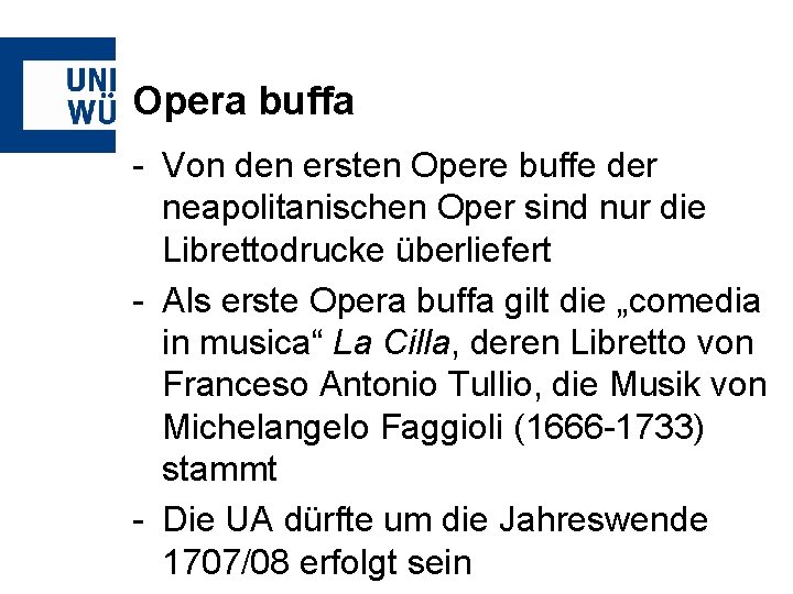 Opera buffa - Von den ersten Opere buffe der neapolitanischen Oper sind nur die