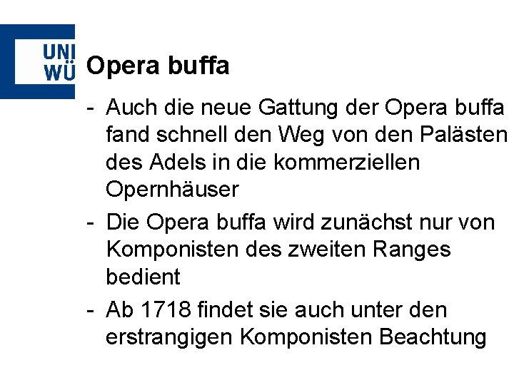 Opera buffa - Auch die neue Gattung der Opera buffa fand schnell den Weg