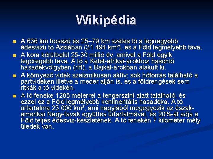 Wikipédia n n A 636 km hosszú és 25– 79 km széles tó a