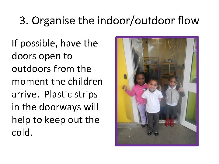 3. Organise the indoor/outdoor flow If possible, have the doors open to outdoors from