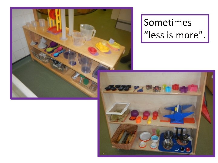 Sometimes “less is more”. 