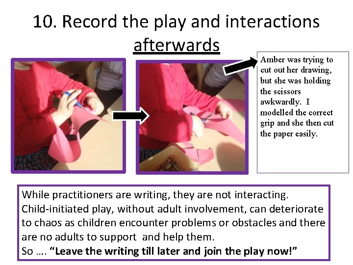 10. Record the play and interactions afterwards Amber was trying to cut out her