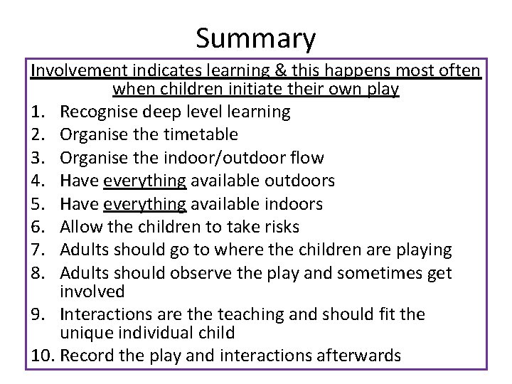 Summary Involvement indicates learning & this happens most often when children initiate their own
