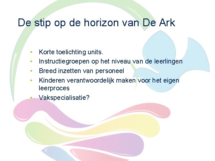 De stip op de horizon van De Ark • • Korte toelichting units. Instructiegroepen De stip op de horizon van De Ark • • Korte toelichting units. Instructiegroepen