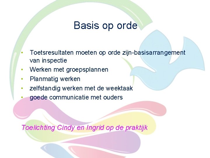 Basis op orde • Toetsresultaten moeten op orde zijn-basisarrangement van inspectie • Werken met Basis op orde • Toetsresultaten moeten op orde zijn-basisarrangement van inspectie • Werken met