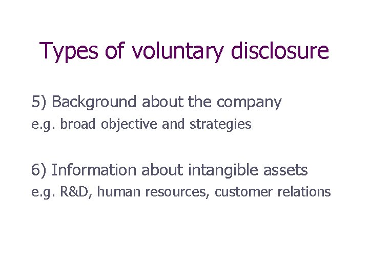 Types of voluntary disclosure 5) Background about the company e. g. broad objective and