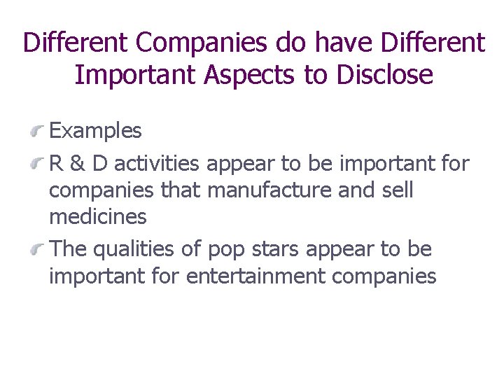 Different Companies do have Different Important Aspects to Disclose Examples R & D activities