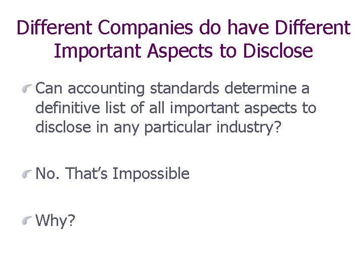 Different Companies do have Different Important Aspects to Disclose Can accounting standards determine a