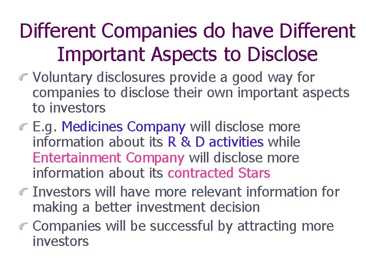 Different Companies do have Different Important Aspects to Disclose Voluntary disclosures provide a good