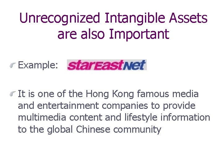 Unrecognized Intangible Assets are also Important Example: It is one of the Hong Kong