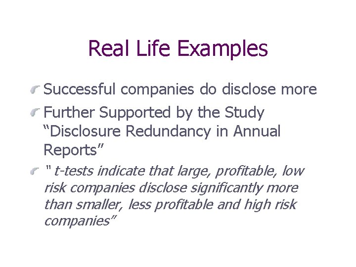 Real Life Examples Successful companies do disclose more Further Supported by the Study “Disclosure