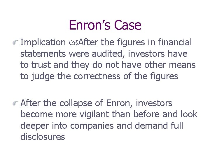 Enron’s Case Implication After the figures in financial statements were audited, investors have to