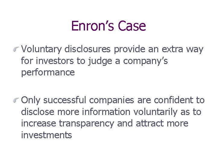 Enron’s Case Voluntary disclosures provide an extra way for investors to judge a company’s