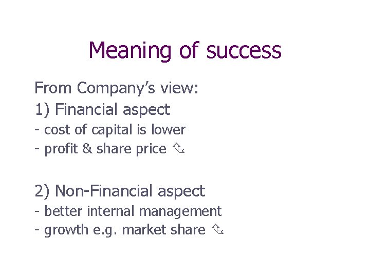 Meaning of success From Company’s view: 1) Financial aspect - cost of capital is