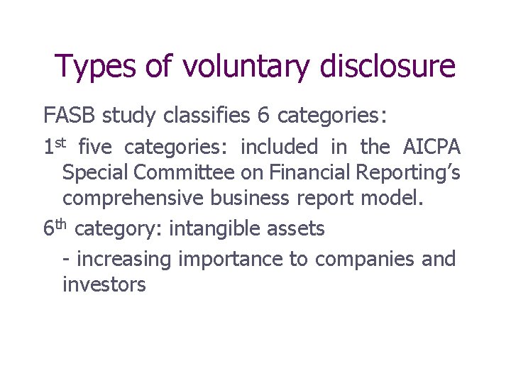 Types of voluntary disclosure FASB study classifies 6 categories: 1 st five categories: included