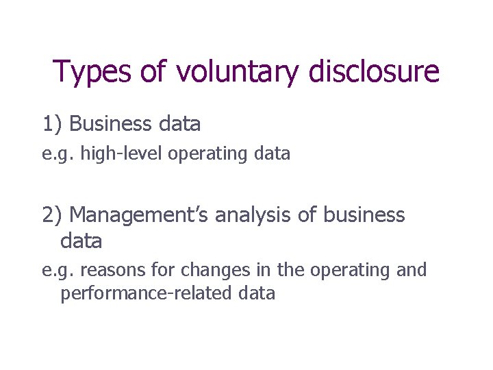 Types of voluntary disclosure 1) Business data e. g. high-level operating data 2) Management’s