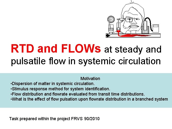 RTD and FLOWs at steady and pulsatile flow in systemic circulation Motivation • Dispersion