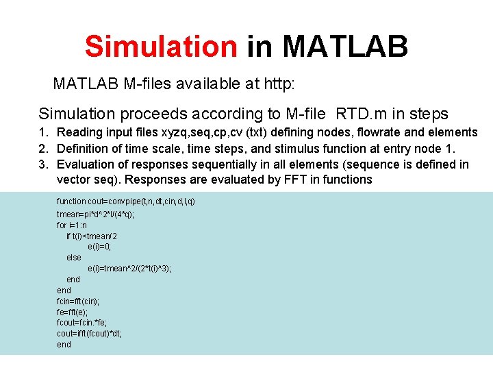 Simulation in MATLAB M-files available at http: Simulation proceeds according to M-file RTD. m