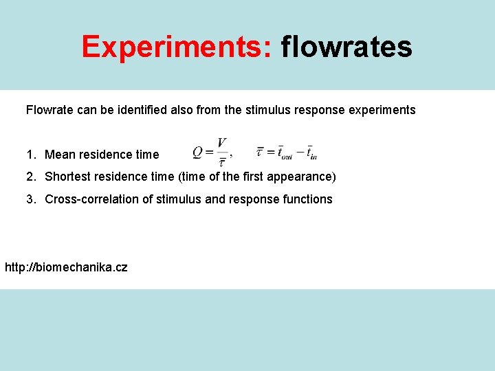 Experiments: flowrates Flowrate can be identified also from the stimulus response experiments 1. Mean