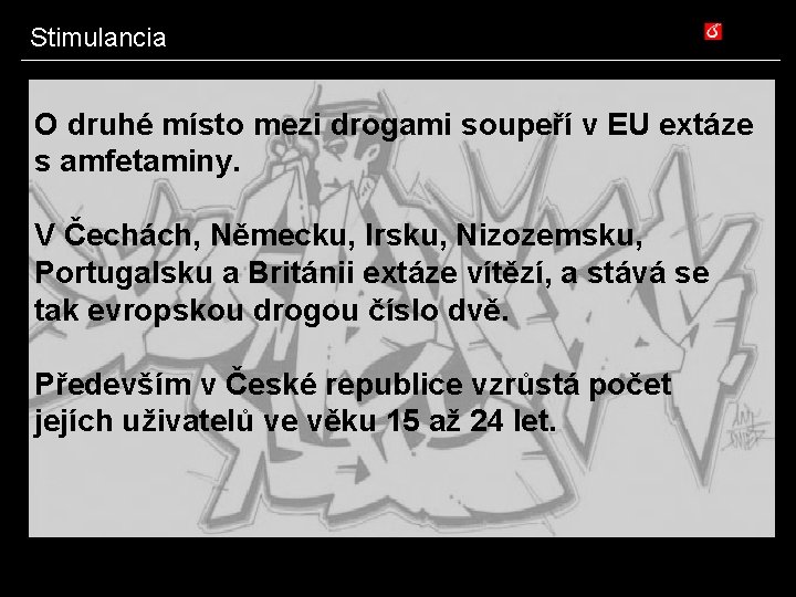 Stimulancia O druhé místo mezi drogami soupeří v EU extáze s amfetaminy. V Čechách,