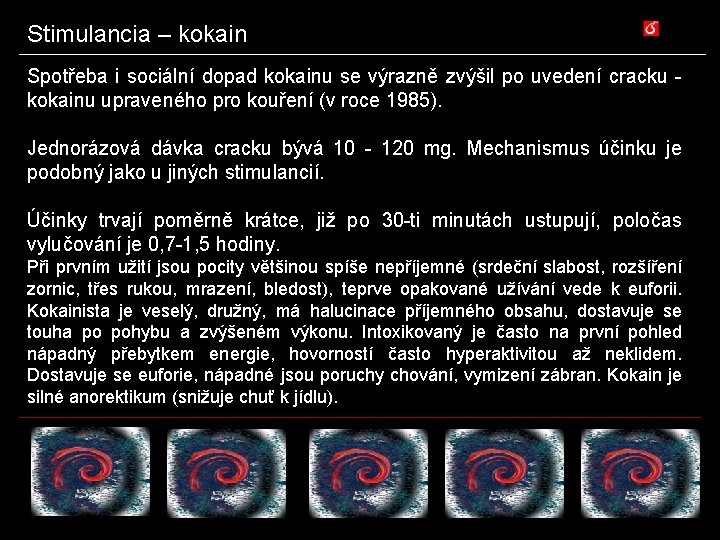 Stimulancia – kokain Spotřeba i sociální dopad kokainu se výrazně zvýšil po uvedení cracku