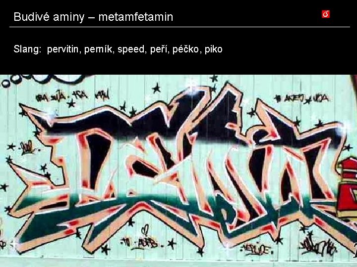 Budivé aminy – metamfetamin Slang: pervitin, perník, speed, peří, péčko, piko 