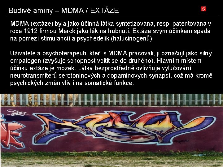 Budivé aminy – MDMA / EXTÁZE MDMA (extáze) byla jako účinná látka syntetizována, resp.